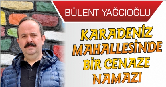 KARADENZ MAHALLESNDE BR CENAZE NAMAZI